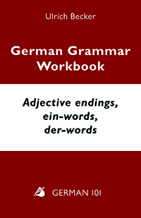 German Grammar Workbook: Adjective Endings, ein-words, der-words