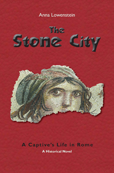 The Stone City. A Captive's Life in Rome.
By Anna Lowenstein